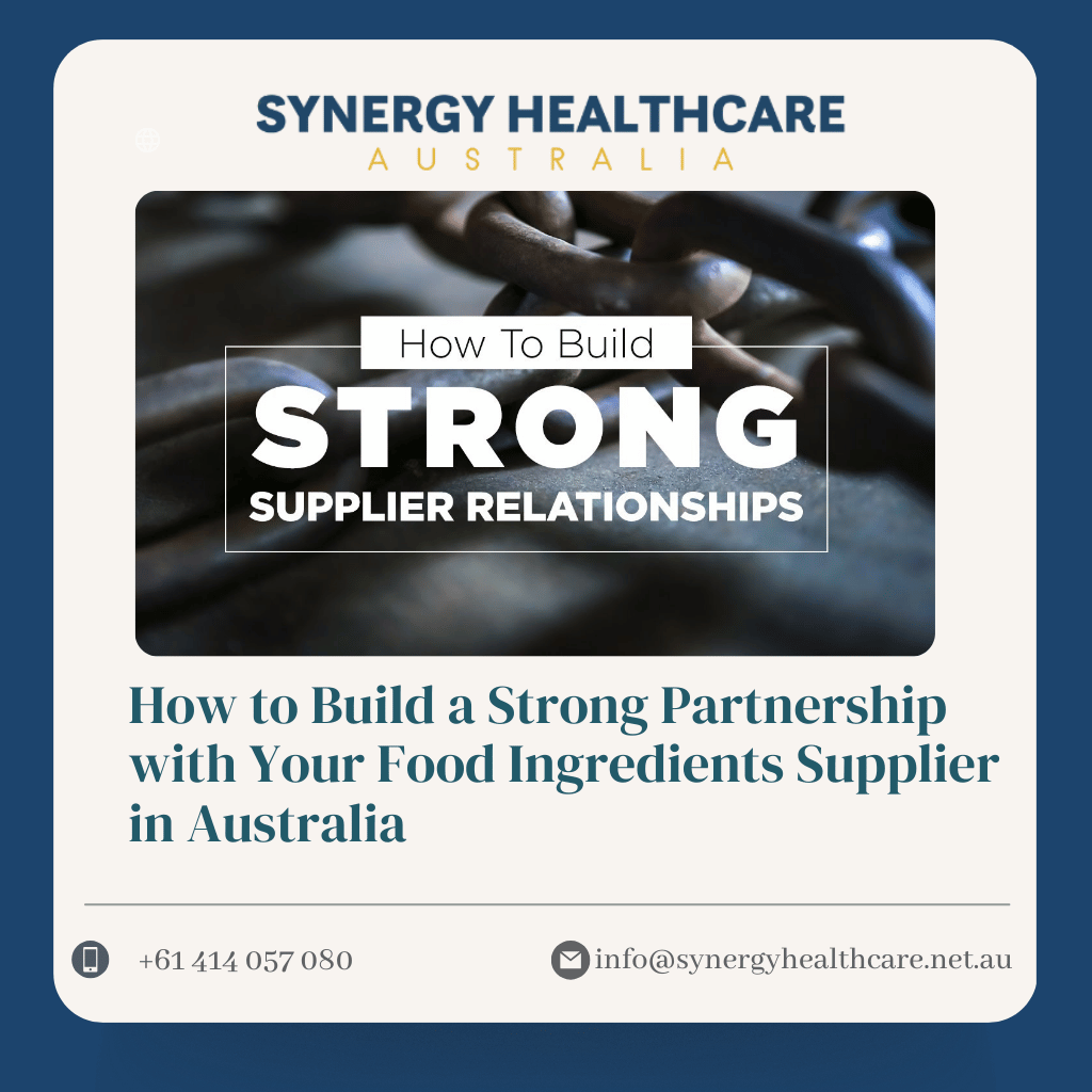 How to Build a Strong Partnership with Your Food Ingredients Supplier in Australia